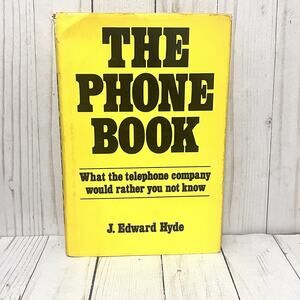 THE PHONE BOOK: WHAT THE TELEPHONE COMPANY WOULD RATHER By J. Edward Hyde